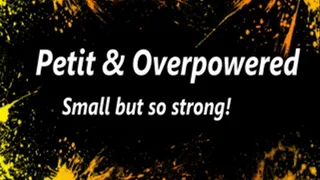 Petit and overpowered