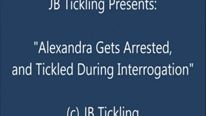 Alexandra Arrested and Tickled - SQ