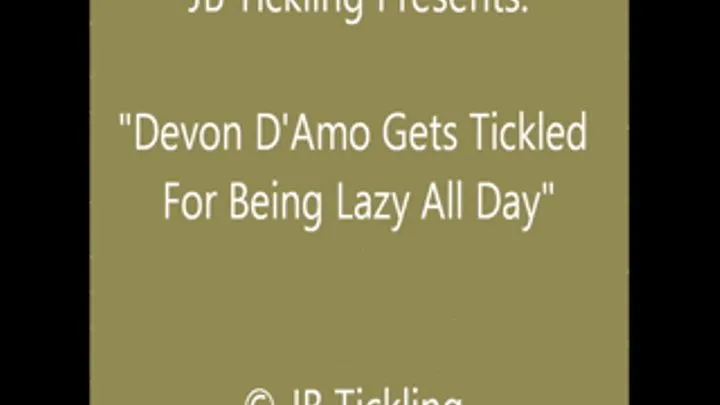 Devon Tickled for Being Lazy