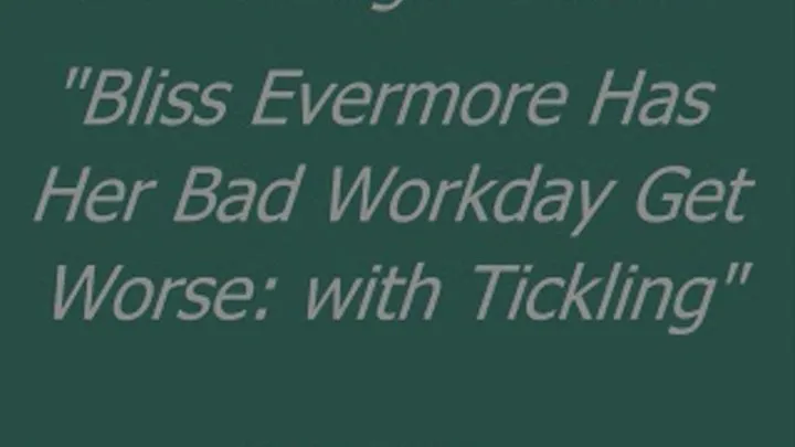 Bliss Evermore Tickled at Work - SQ