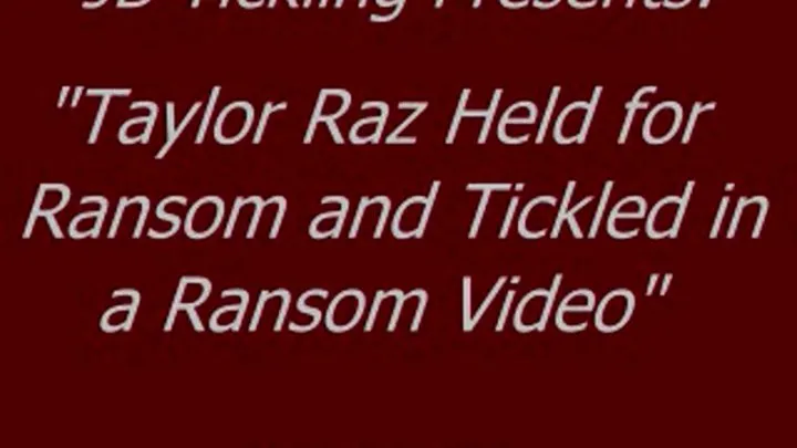 Taylor Raz Tickled for Ransom - SQ