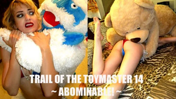 Trail of the Toymaster 14: Abominable! (starring Kat VanWilder)
