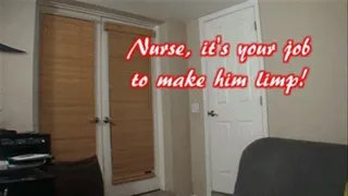 Nurse, You Have To Make Him!