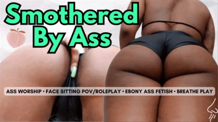 Smothered By Ass