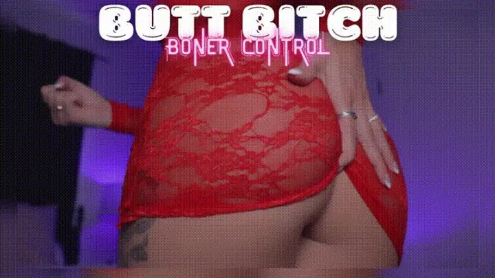 Butt Bitch Boner Control