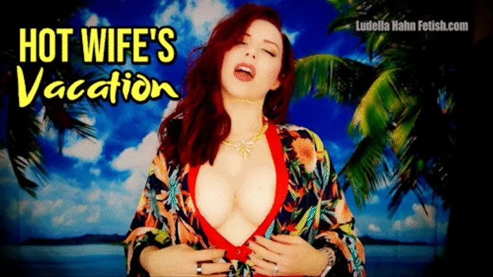 Hot Wife on Vacation - Busty Redhead Trophy Wife Takes a Vacation From YOU - A POV Cuckolding Homewrecker Fantasy