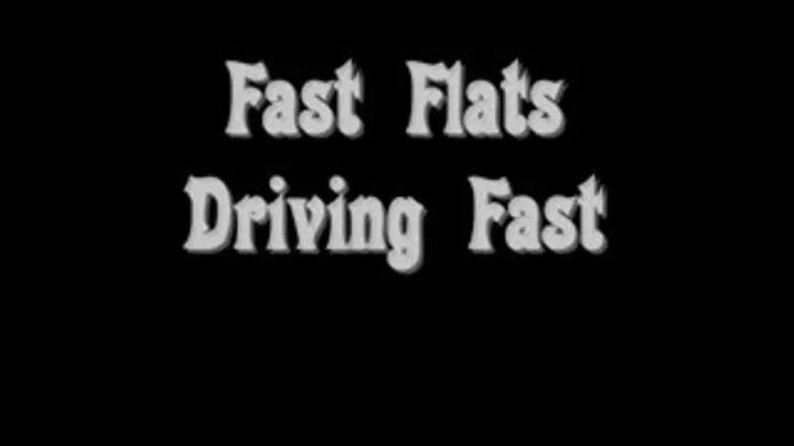 Fast Flats Driving Fast HIGH