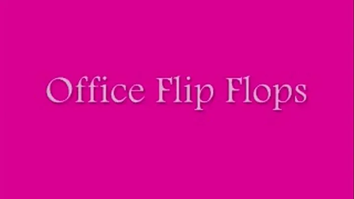 Office Flip Flops