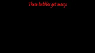 Messy Bubbles