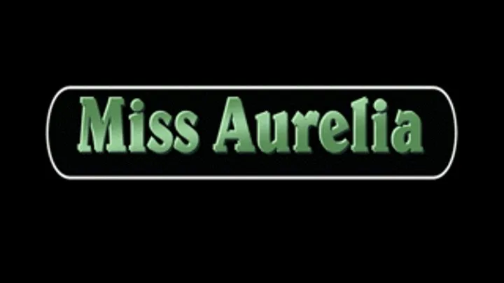 Miss Aurelia - Mein Sklave muss spritzen