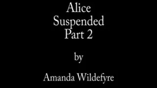 Alice Suspended Part 2