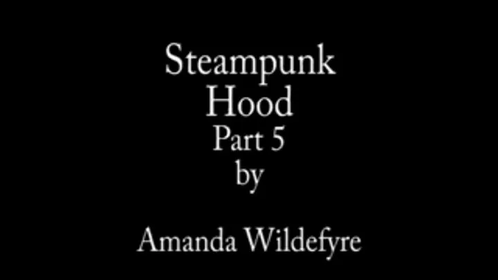 Steampunk Hood Part 5