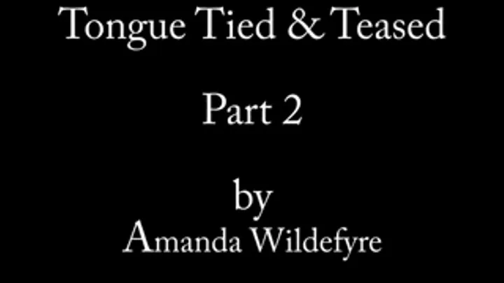 Tongue Tied and Teased Part 2