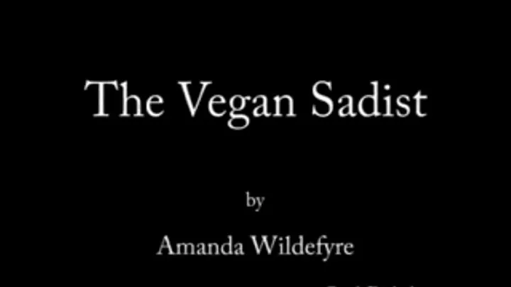 Vegan Sadist Part 3