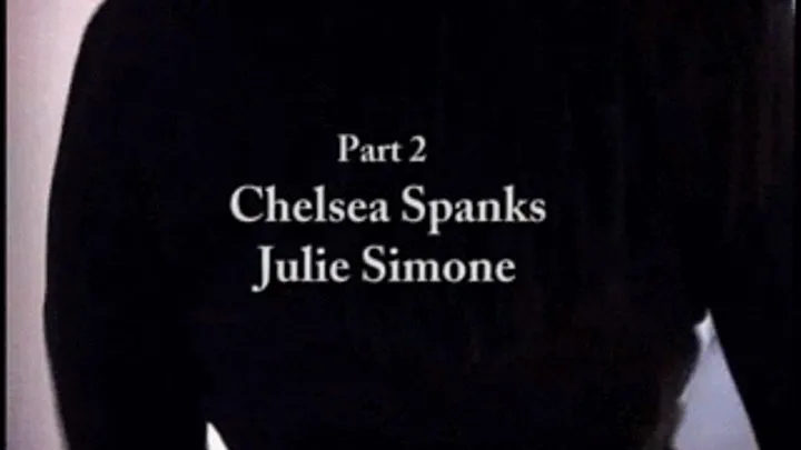 Chelsea Spanks! Julie