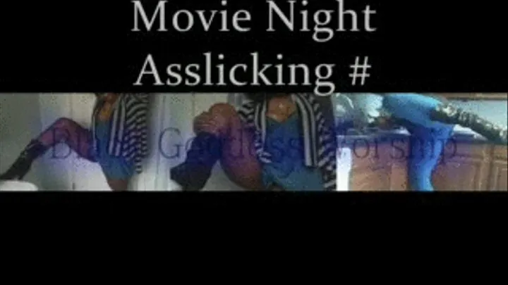 Movie Night Asslicking #2 Pt. 3