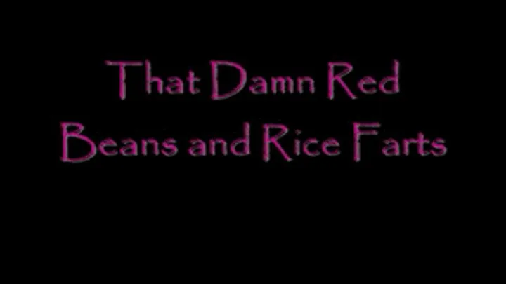 That Damn Red Beans & Rice FARTS!