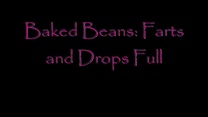 baked Beans Farts and Drops Full