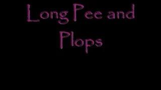 long Pee and Plops