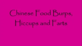 chinese Food Hiccups, Burps and Farts