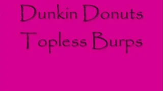 dunkin Donuts Topless Burps