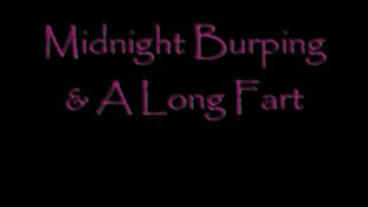 Midnight Burping & Farting