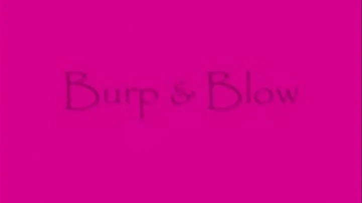 Burp and Blow