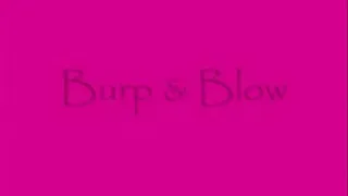 Burp and Blow