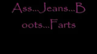 Ass...Jeans...Boots...Farts