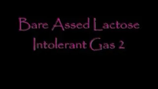 BareAssed Lactose Intolerant Farts 2