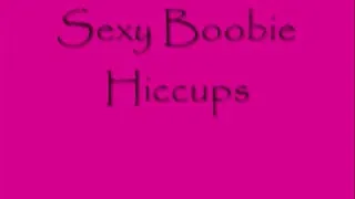 Sexy Boobie Hiccups