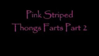 Pink Striped Thongs Farts Part 2