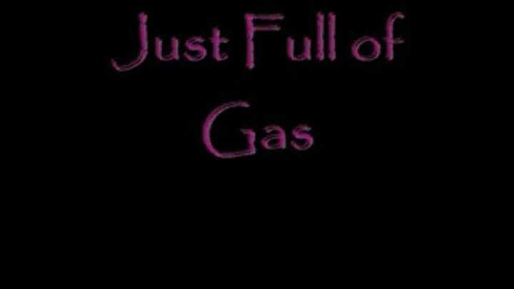 Just Full Of Gas