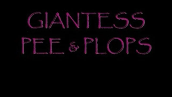 Giantess Pees and Plops