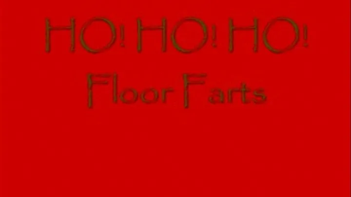 HO! HO! HO! : FLOOR FARTS