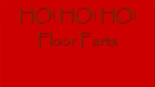 HO! HO! HO! : FLOOR FARTS