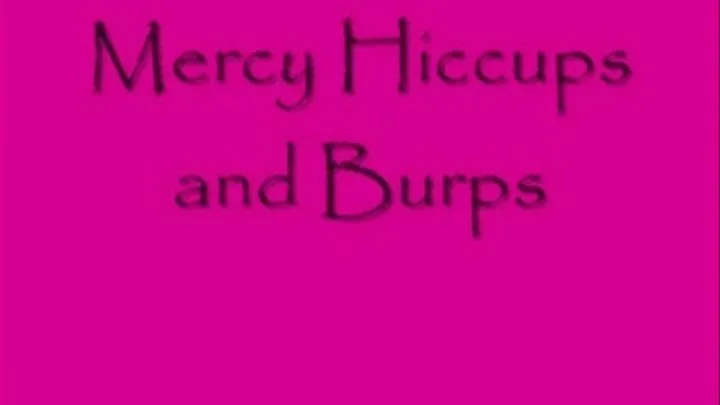 Mercy Burps and Hiccups