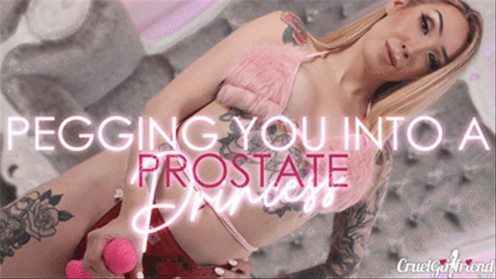 Pegging You Into A Prostate Princess