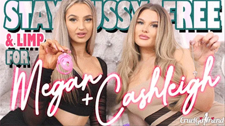 Stay Pussy Free And Limpy For Megan And Cashleigh