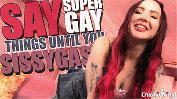 Say Super-Gay Things Until You Sissygasm