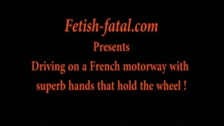 Driving on a French motorway with superb hands that hold the wheel!.....Conduire sur une autoroute française avec de superbes mains qui tiennent le volant!