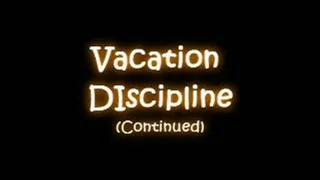 Vacation Discipline Part 3