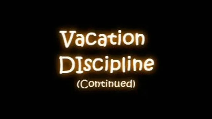 Vacation Discipline Part 2