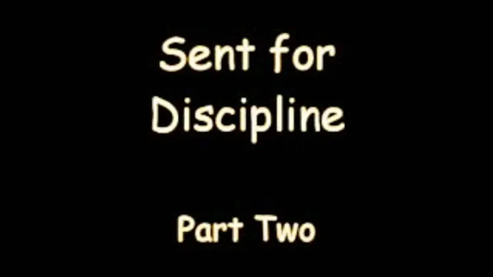 Sent for Discipline Part 2