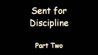 Sent for Discipline Part 2