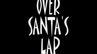 Part 2 Over Santa's Lap