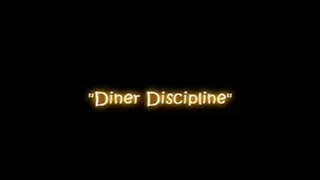 Diner Discipline Part 1