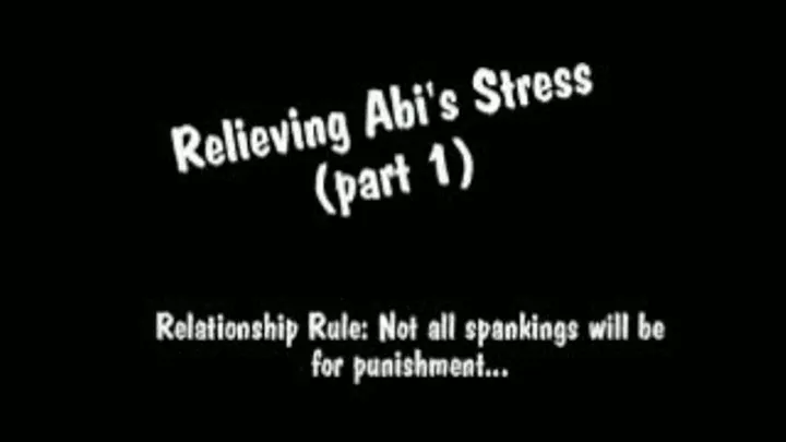 Abi's Stress Relief Spanking Part 1