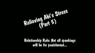 Abi's Stress Relief Spanking Part 5