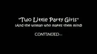 Two Little Party Girls (Part 3)